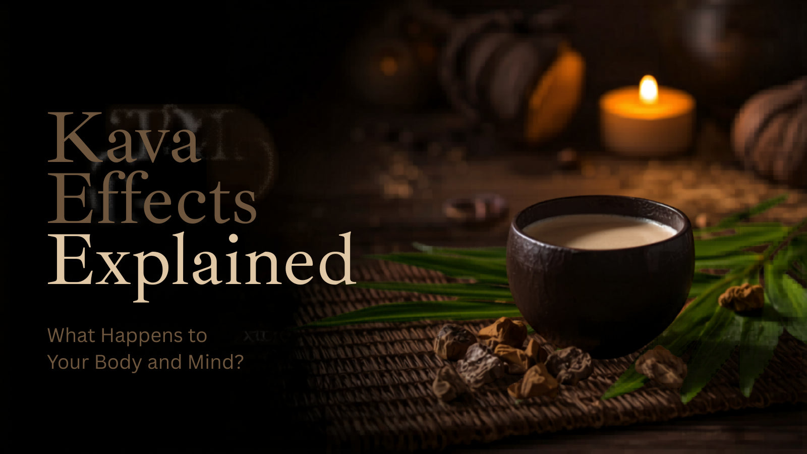 Kava Effects: Calm, Clarity & How Long They Last