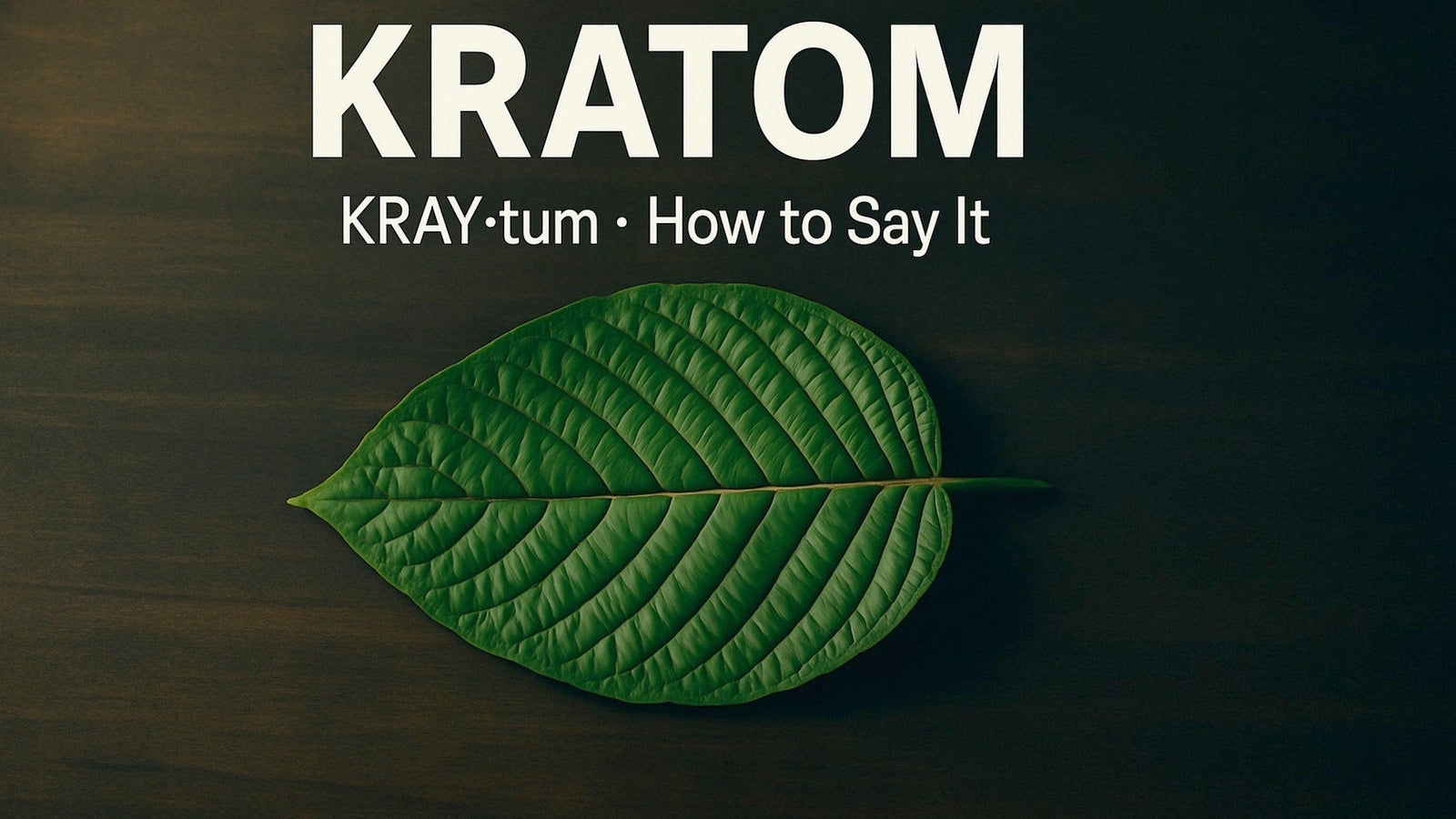Kratom Pronunciation: How to Say It (Both Ways)