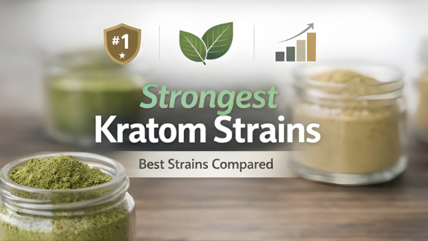 What Are the Strongest Kratom Strains? Best Kratom Strains Available?