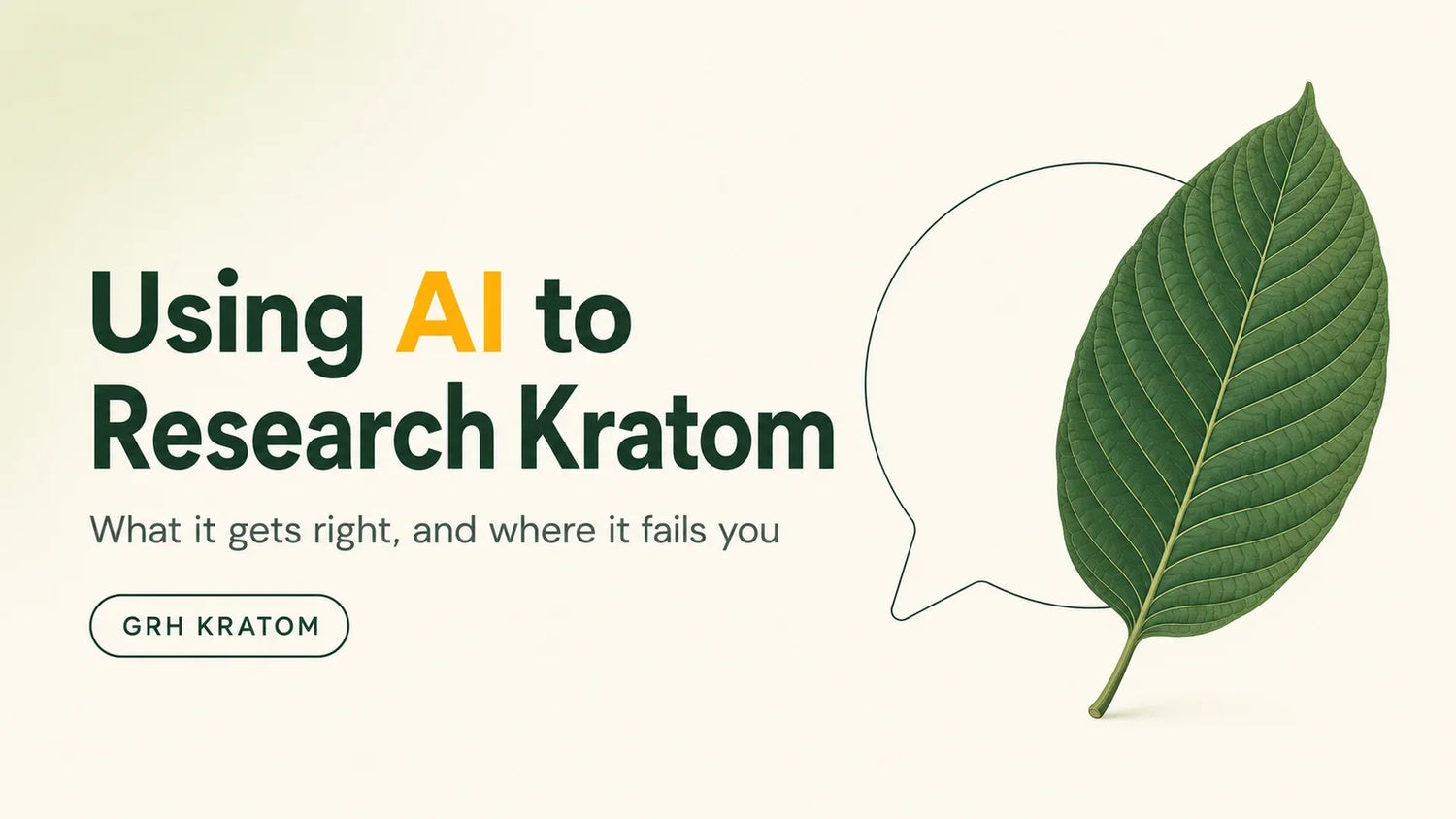 Using AI to research kratom blog header from GRH Kratom, with a detailed kratom leaf overlapping an outlined chat bubble on a cream background, subtitled what it gets right and where it fails you